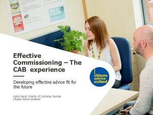 Effective Commissioning The CAB experience Developing effective advice