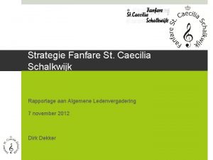 Strategie Fanfare St Caecilia Schalkwijk Rapportage aan Algemene