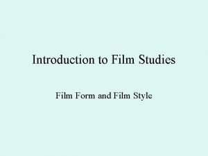 Introduction to Film Studies Film Form and Film
