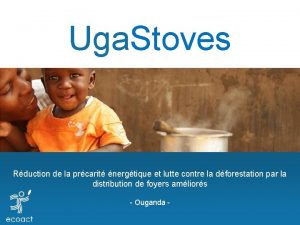 Uga Stoves Rduction de la prcarit nergtique et