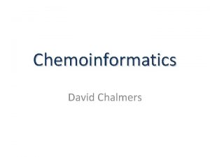 Chemoinformatics David Chalmers Section 1 Chemical data Chemical