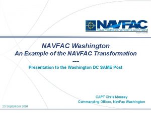 NAVFAC Washington An Example of the NAVFAC Transformation