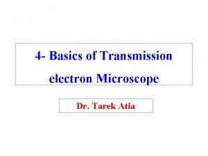 4 Basics of Transmission electron Microscope Dr Tarek