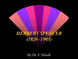 HERBERT SPENCER 1820 1903 By Dr F Elwell