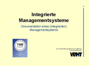 Integrierte Managementsysteme Dokumentation eines integrierten Managementsystems TMB Nordhausen