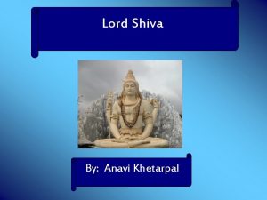 Lord Shiva By Anavi Khetarpal Lord Shiva is