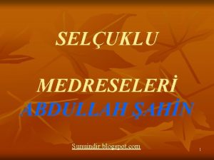 SELUKLU MEDRESELER ABDULLAH AHN Sunuindir blogspot com 1