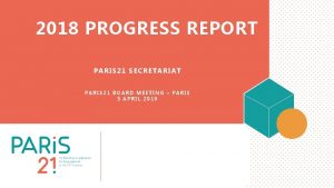 2018 PROGRESS REPORT PARIS 21 SECRETARIAT PARIS 21