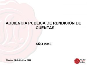 AUDIENCIA PBLICA DE RENDICIN DE CUENTAS AO 2013