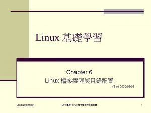 Linux Chapter 6 Linux VBird 20050803 VBird 20050803