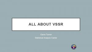 ALL ABOUT VSSR Ciarra Turner Statistical Analysis Center
