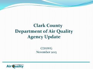 Clark County Department of Air Quality Agency Update