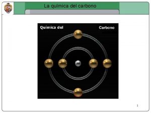 La qumica del carbono 1 La qumica del