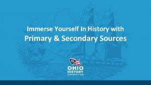 Immerse Yourself In History with Primary Secondary Sources