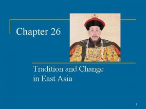 Chapter 26 Tradition and Change in East Asia