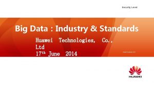 Security Level Big DataIndustry Standards Huawei Technologies Ltd