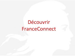 Dcouvrir France Connect 1 France Connect cest quoi