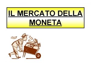 IL MERCATO DELLA MONETA FUNZIONE DELLA DOMANDA DI