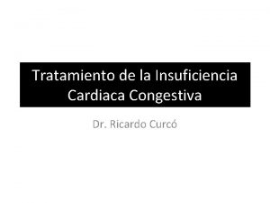 Tratamiento de la Insuficiencia Cardiaca Congestiva Dr Ricardo