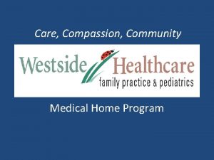 Care Compassion Community Medical Home Program Westside Healthcare