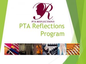 PTA Reflections Program What is Reflections The Reflections