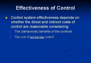 Effectiveness of Control n Control system effectiveness depends