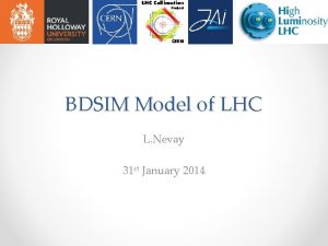 BDSIM Model of LHC L Nevay 31 st