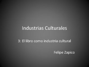 Industrias Culturales 3 El libro como industria cultural