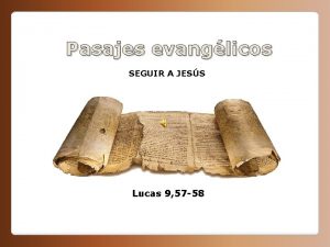 Pasajes evanglicos SEGUIR A JESS Lucas 9 57