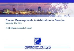 Recent Developments in Arbitration in Sweden November 21