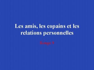 Les amis les copains et les relations personnelles