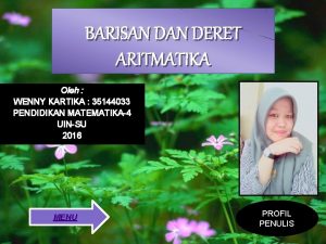 BARISAN DERET ARITMATIKA Oleh WENNY KARTIKA 35144033 PENDIDIKAN