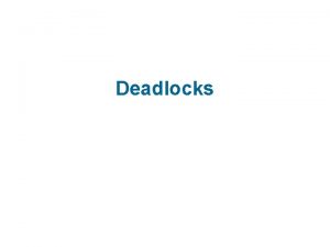 Deadlocks Deadlocks n The Deadlock Problem n System