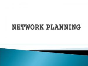 NETWORK PLANNING Rasional penggunaan analisis network Analisis network