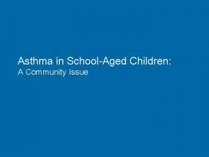 Asthma in SchoolAged Children A Community Issue Table