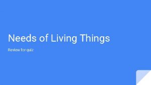 Needs of Living Things Review for quiz Match