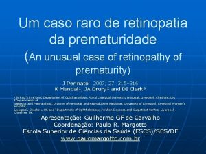 Um caso raro de retinopatia da prematuridade An