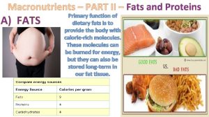 Macronutrients PART II Fats and Proteins A FATS