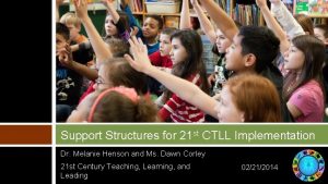 Support Structures for 21 st CTLL Implementation Dr