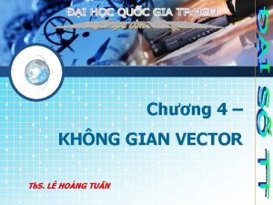 Chng 4 KHNG GIAN VECTOR Th S L