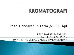 KROMATOGRAFI Rezqi Handayani S Farm M P H