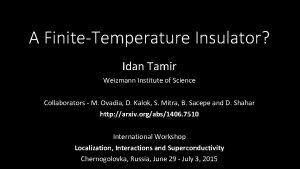 A FiniteTemperature Insulator Idan Tamir Weizmann Institute of