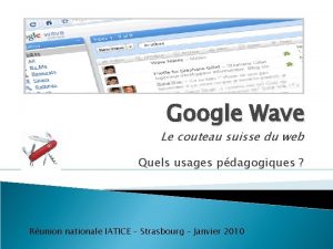 Google Wave Le couteau suisse du web Quels