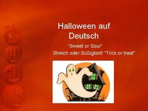 Halloween auf Deutsch Sweet or Sour Streich oder