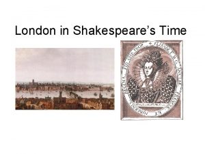 London in Shakespeares Time The Elizabethan Era 1558