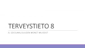 TERVEYSTIETO 8 8 SEKSUAALISUUDEN MONET MUODOT SEKSUAALISUUS v