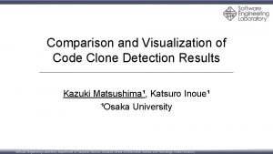 Comparison and Visualization of Code Clone Detection Results