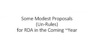 Some Modest Proposals UnRules for RDA in the