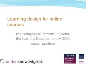 Learning design for online courses The Pedagogical Patterns