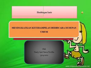 Bimbingan karir MENINGKATKAN KETERAMPILAN BERBICARA DI DEPAN UMUM